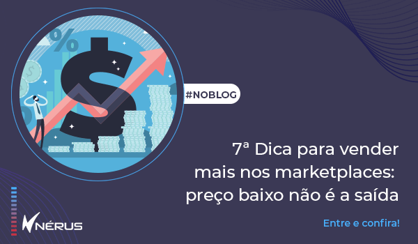 Dica para vender mais nos marketplaces: preço baixo não é a saída