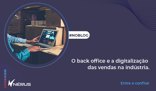 o back office e a digitalização das vendas na indústria